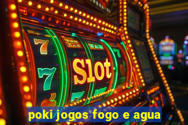 poki jogos fogo e agua